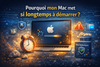 Pourquoi mon Mac met si longtemps à démarrer ?